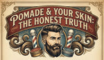 Does Pomade Cause Acne? The Truth About Pomade & Breakouts