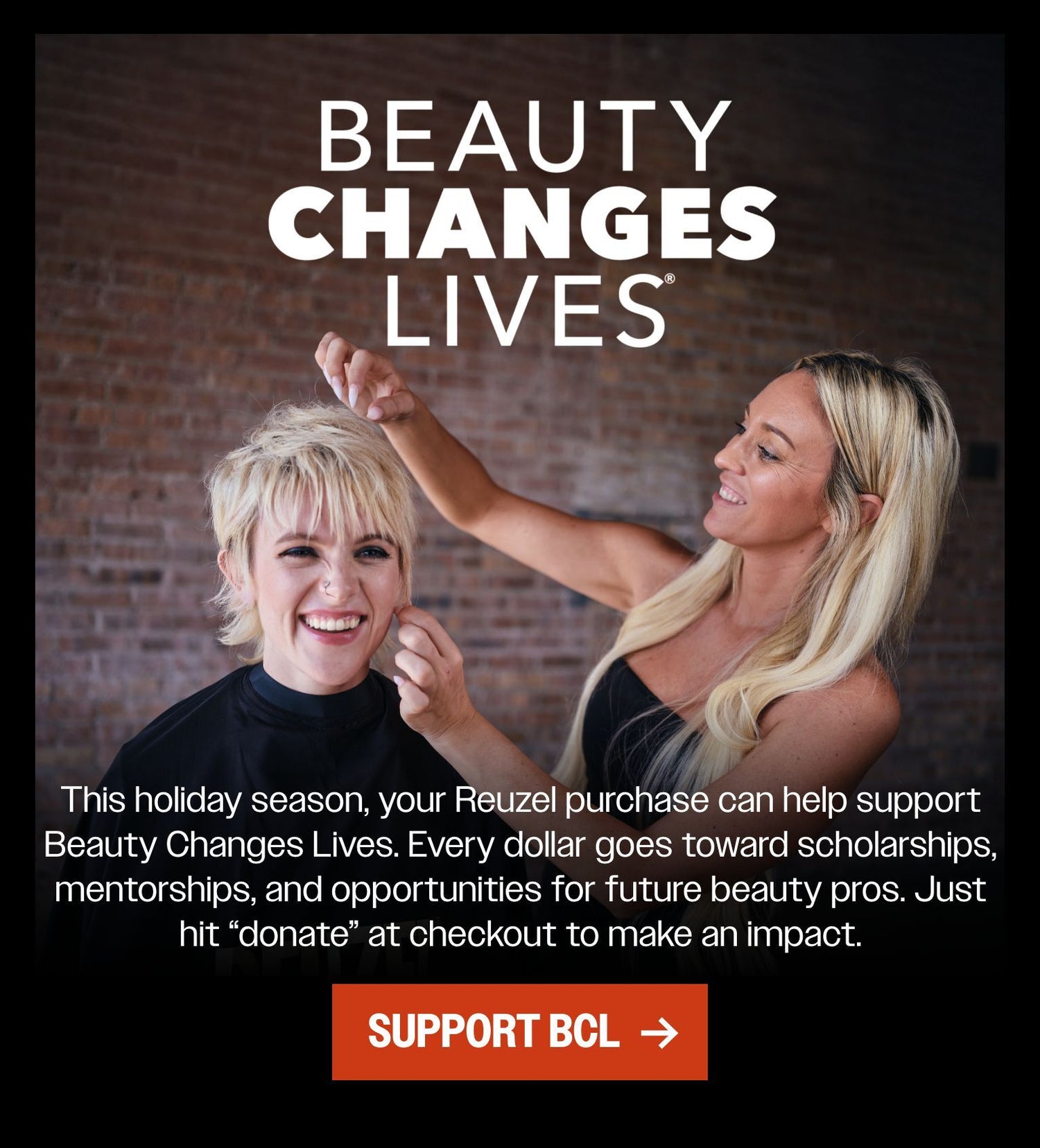 Donate to Beauty Changes Lives at checkout. Click here to learn more about the next generation of beauty pros and how to give back to fund scholarships, mentorships, and real opportunities in the beauty space. 