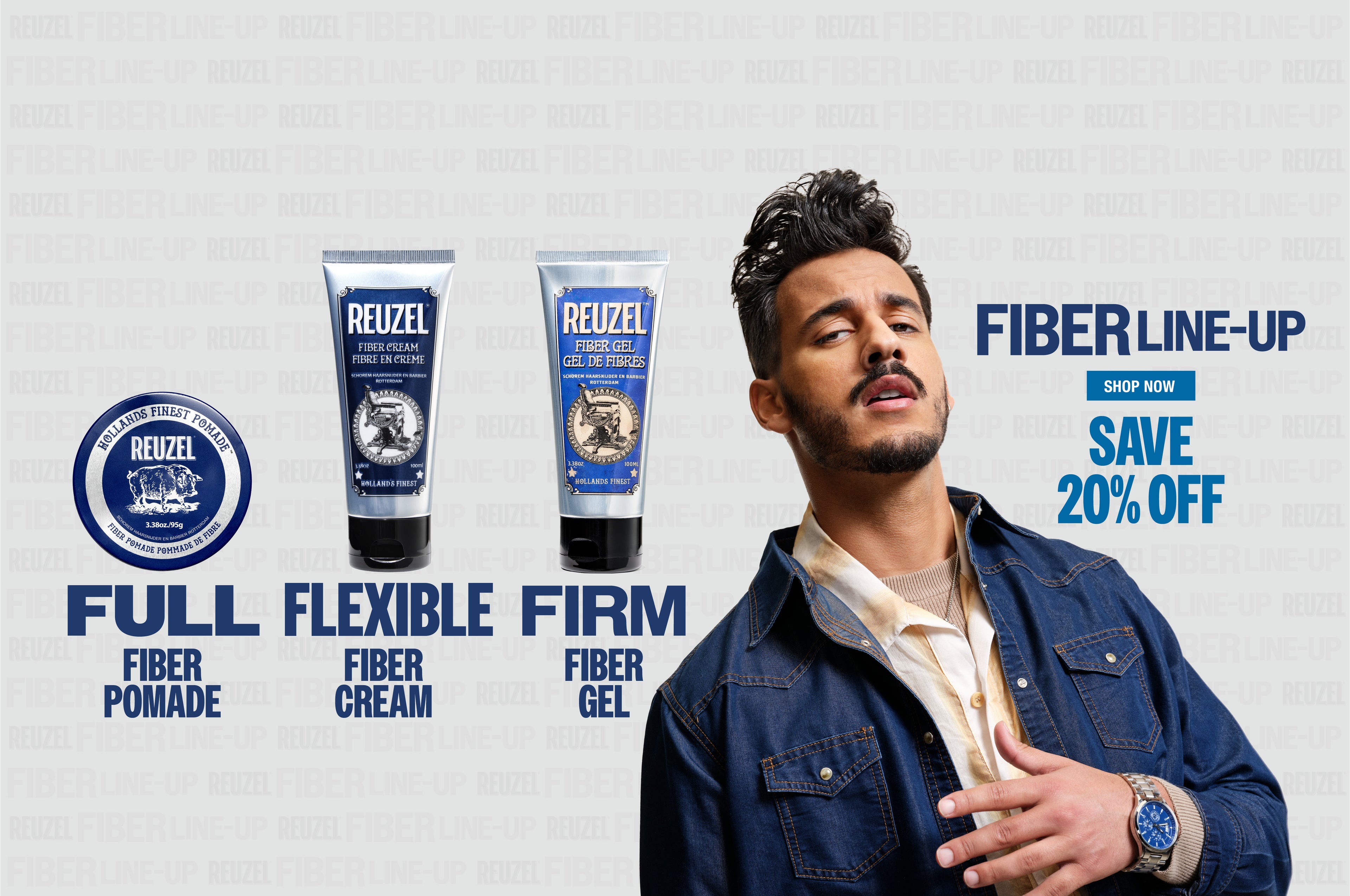 Click to Save 20% on Fiber Pomade, Fiber Cream, Fiber Gel