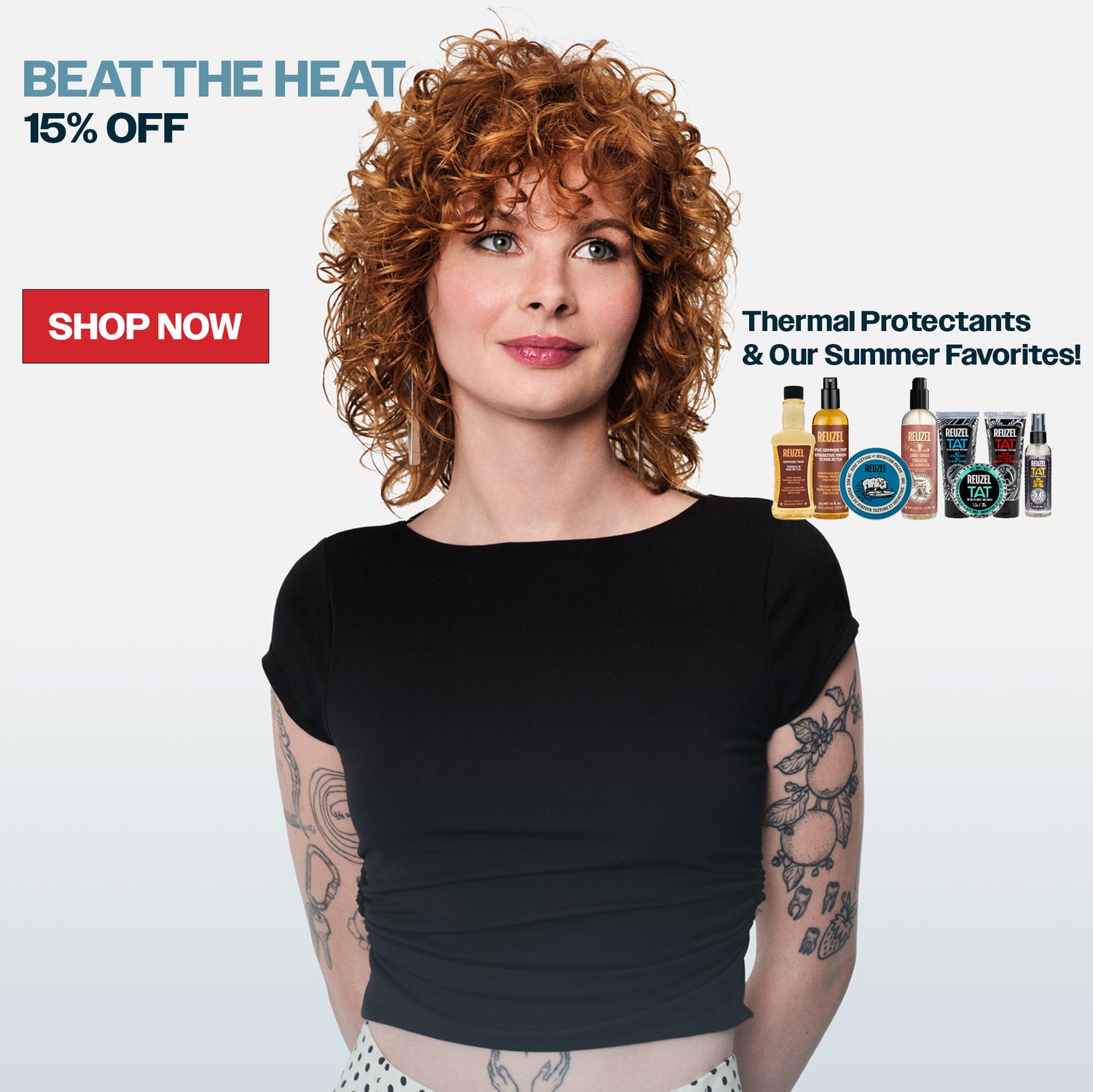 Promotional Banner for REUZEL. "15% OFF Thermal Protectants PROMO. Beat the heat: Grooming tonic & Spray Grooming Tonic. (ALL SUMMER FAVES) Surf Cream, Salt Spray, TAT Products. SHOP NOW!