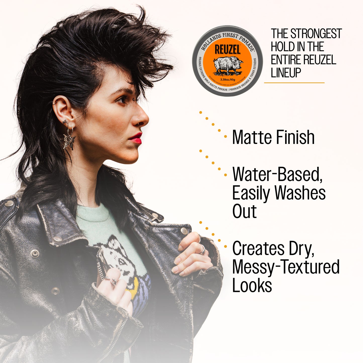 A promotional graphic for REUZEL Orange Extreme Pomade. featuring a female model in profile wearing a black leather jacket, with text highlighting matte finish, water-based washability, and messy-textured styling.