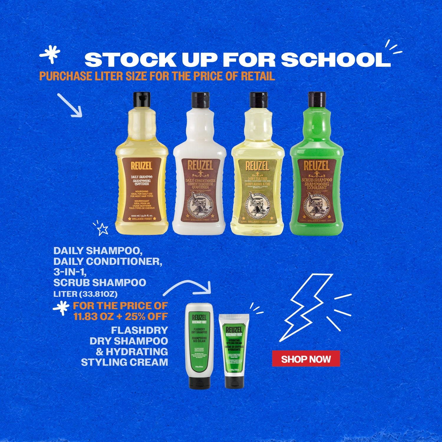 Promotional banner for REUZEL. Stock up for school. Purchase liter size for the price of retail. Sale includes Daily shampoo, daily conditioner, 3-in-1, scrub shampoo. Also! 25% off FLASHDRY Dry shampoo and hydrating styling cream. Click to shop now.