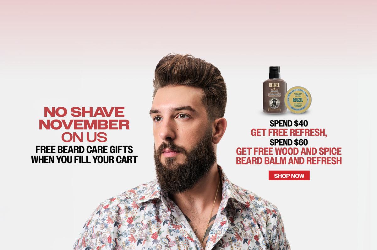 Promotional banner for REUZEL. Banner reads "NO SHAVE NOVEMBER - ON US. FREE BEARD CARE GIFTS WHEN YOU FILL UP YOUR CART. SPEND $40 GET FREE REFRESH, SPEND $60, GET FREE WOOD AND SPICE BEARD BALM AND REFRESH"