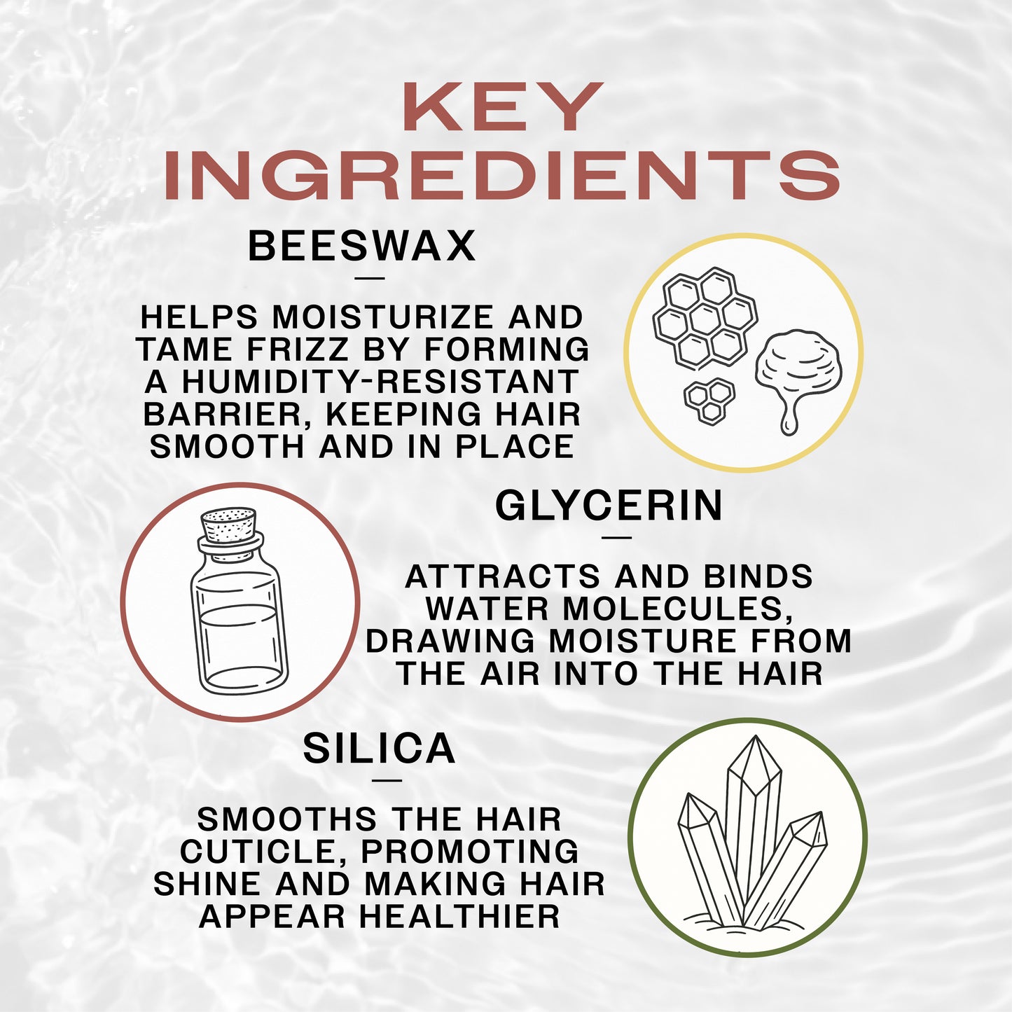 Key Ingredients of REUZEL Fiber Pomade.
**BEESWAX**
—
HELPS MOISTURIZE AND TAME FRIZZ BY FORMING A HUMIDITY-RESISTANT BARRIER, KEEPING HAIR SMOOTH AND IN PLACE

**GLYCERIN**
—
ATTRACTS AND BINDS WATER MOLECULES, DRAWING MOISTURE FROM THE AIR INTO THE HAIR

**SILICA**
—
SMOOTHS THE HAIR CUTICLE, PROMOTING SHINE AND MAKING HAIR APPEAR HEALTHIER
