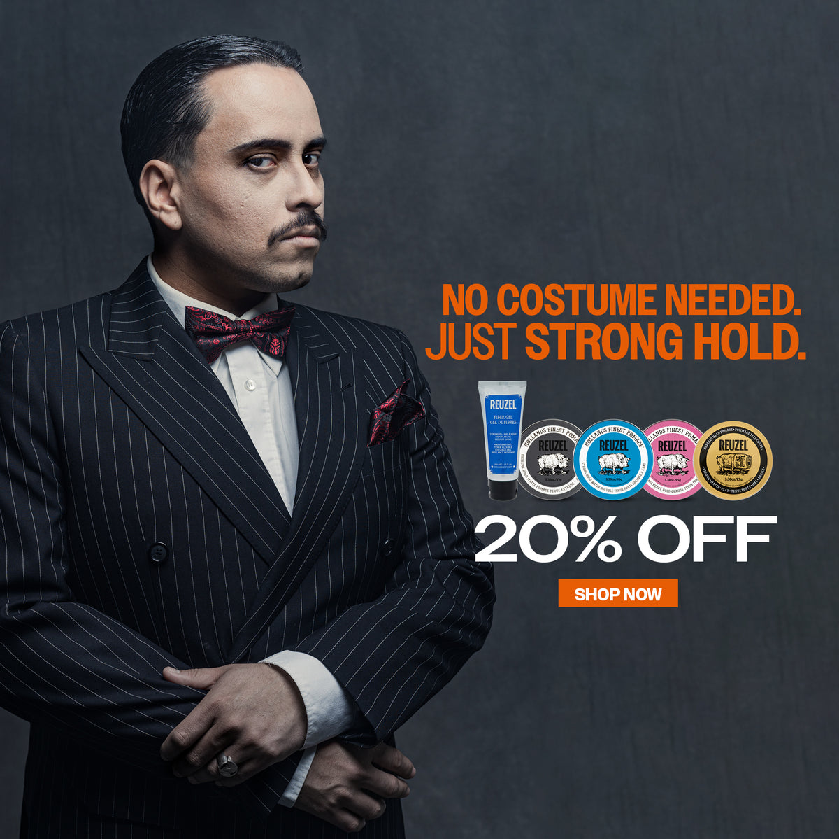 REUZEL Promotional banner. "No costume needed. Just strong hold. 20% off. " click to shop now