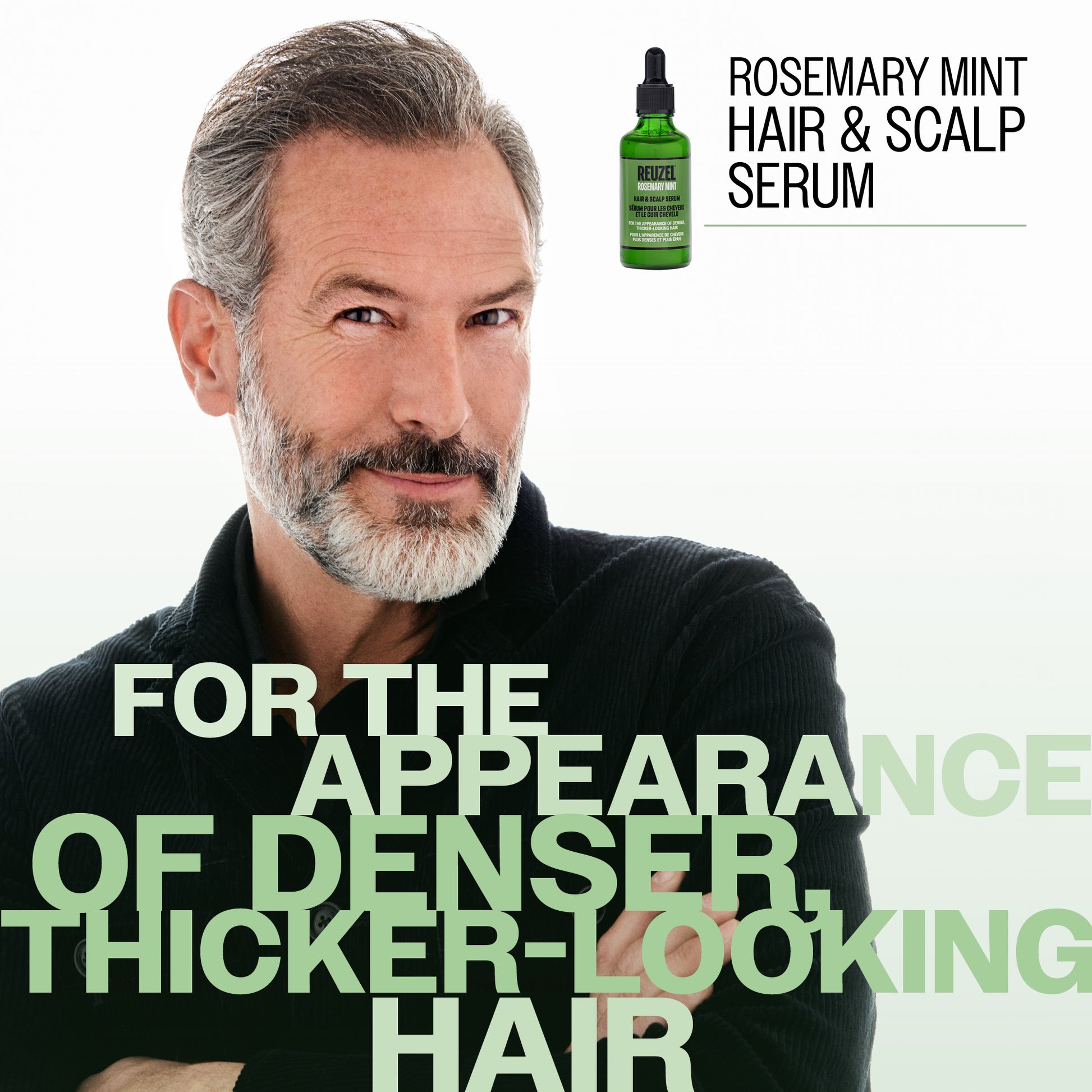 A man with gray hair and a beard is shown against a white background, with large text reading 'FOR THE APPEARANCE OF DENSER, THICKER-LOOKING HAIR.' A small green dropper bottle labeled 'REUZEL ROSEMARY MINT HAIR & SCALP SERUM' appears in the upper right.