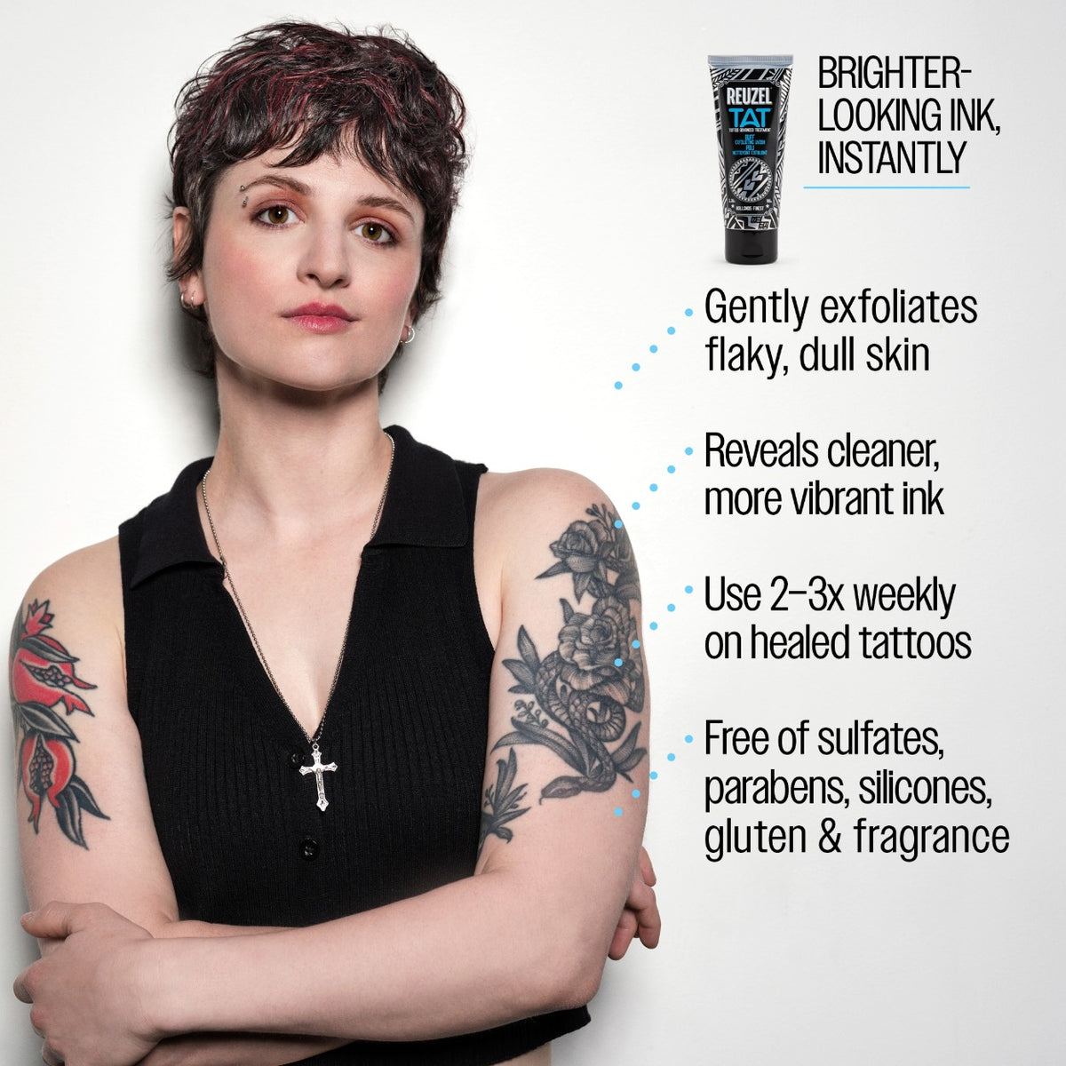 REUZEL TAT buff exfoliating wash. Infographic with brunette model. Image reads: Brighter-looking ink, instantly. Buff gently exfoliates flaky, dull skin. Reveals cleaner, more vibrant ink. Use 2-3x weekly on healed tattoos. Free of sulfates, parabens, silicones, gluten & fragrance." 