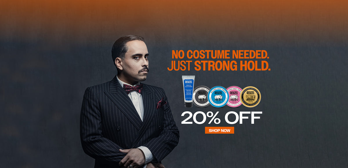 REUZEL Promotional banner. "No costume needed. Just strong hold. 20% off. " click to shop now